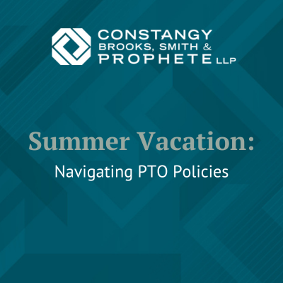 Constangy Clips Ep. 2 - Summer Vacation: Navigating Employee PTO Policies