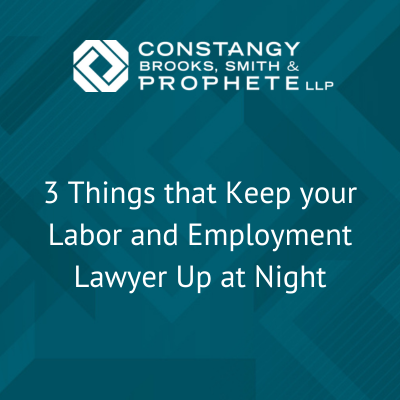 Constangy Clips Ep. 4 - 3 Things that Keep your Labor and Employment Lawyer Up at Night