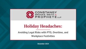 Constangy Webinar - Holiday Headaches: Avoiding Legal Risks with PTO, Overtime, and Workplace Festivities