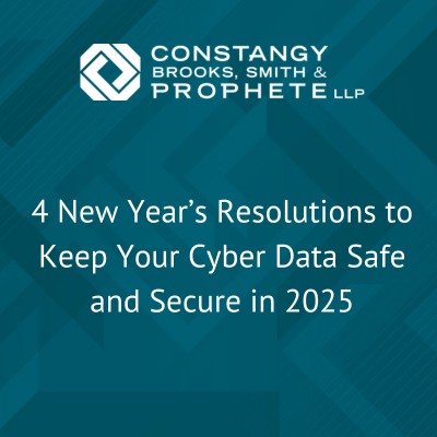 Constangy Clips Ep. 7 - 4 New Year’s Resolutions to Keep Your Cyber Data Safe and Secure in 2025