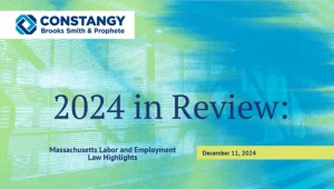 Constangy Brooks Smith & Prophete webinar slide titled '2024 in Review: Massachusetts Labor and Employment Law Highlights,' dated December 11, 2024, with a green and blue abstract background.